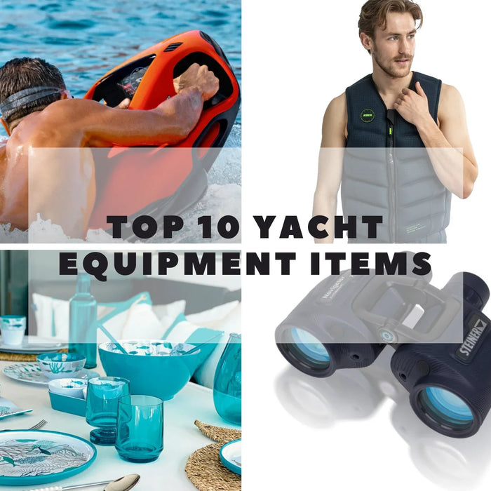 Top 10 Must-Have Yacht Equipment Items in 2025